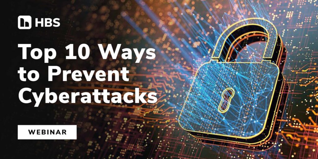 Top 10 Ways You Can Prevent a Cyberattack Webinar Top 10 Ways You Can Prevent a Cyberattack Webinar