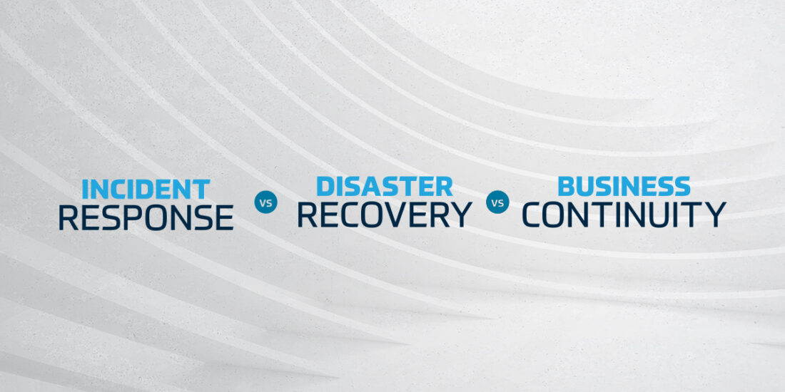 Incident Response vs. Disaster Recovery vs. Business Continuity: What’s the Difference?