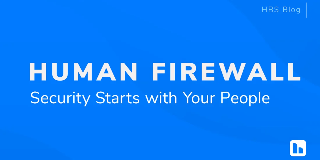 "human firewall security starts with people" on a blue textured background. The HBS logo is in the bottom right, and "Blog" is in the top right. "human firewall security starts with people" on a blue textured background. The HBS logo is in the bottom right, and "Blog" is in the top right.
