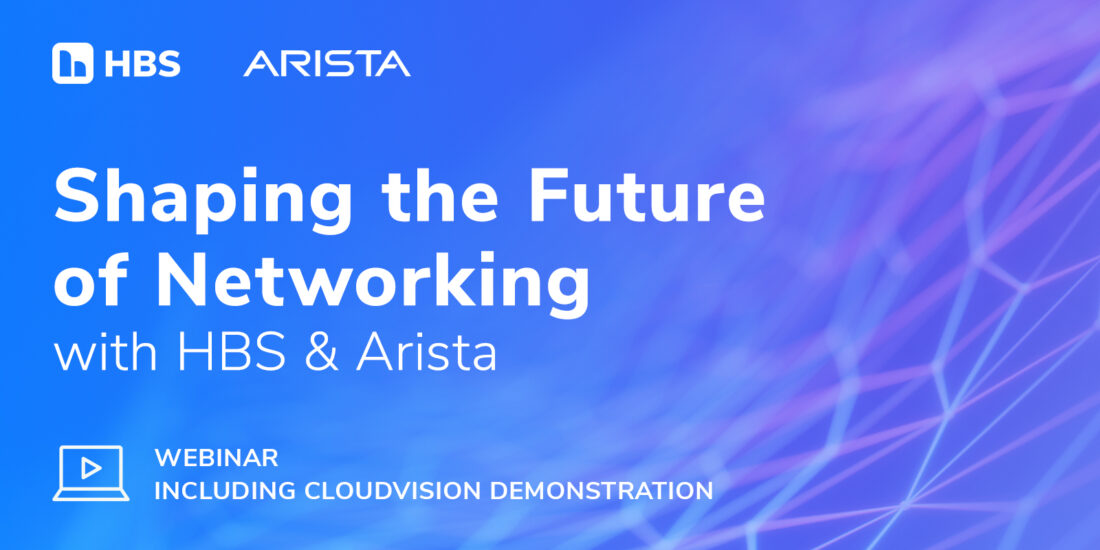 Shaping the Future of Networking with HBS & Arista