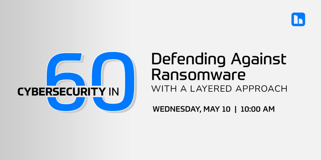 Cybersecurity in 60: Defending Against Ransomware with a Layered Approach