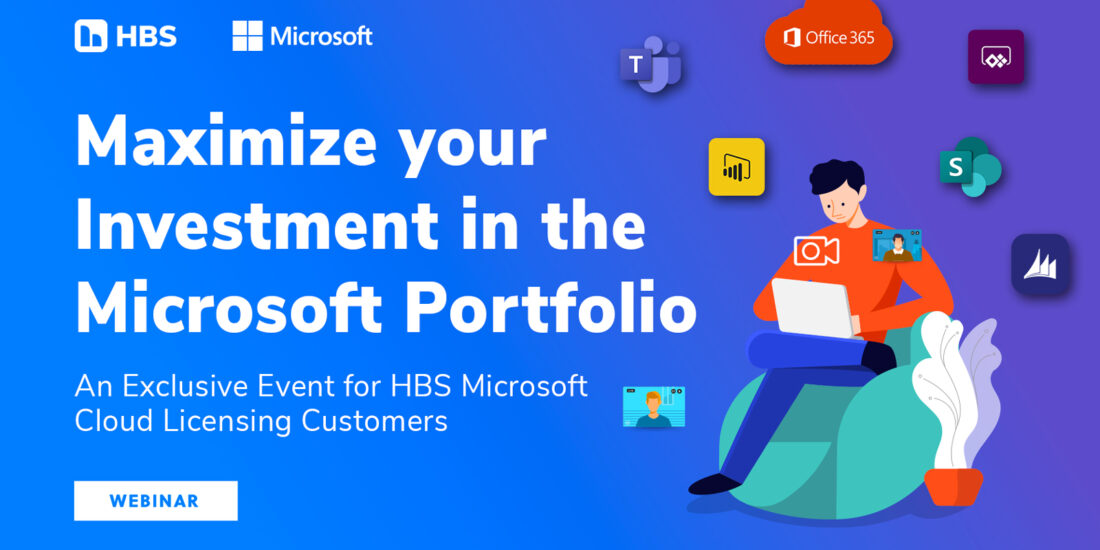Maximize your Investment in the Microsoft Portfolio: An Exclusive Event for HBS Microsoft Cloud Licensing Customers