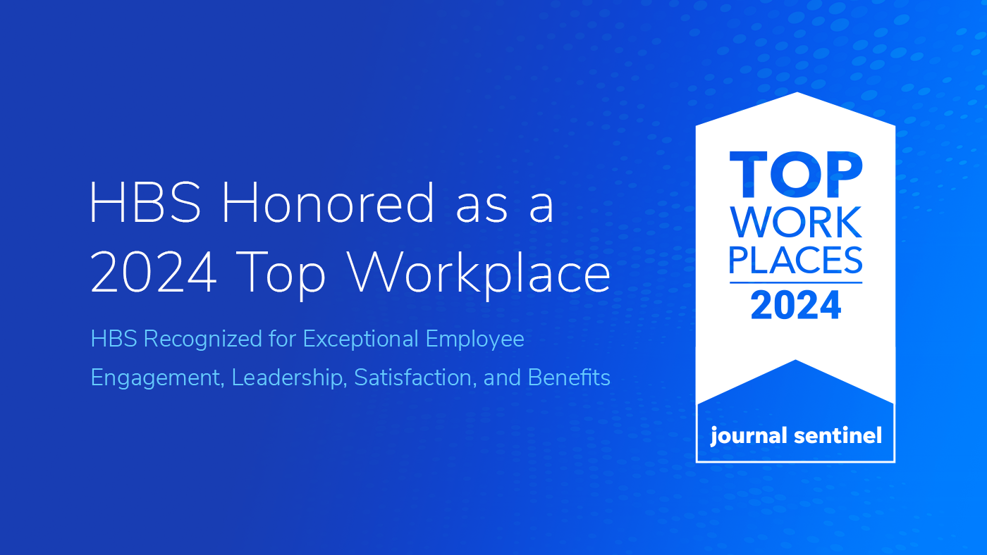 White text “HBS Honored as a 2024 Top Workplace” and light blue text “HBS Recognized for Exceptional Employee Engagement, Leadership, Satisfaction, and Benefits” with an all white badge for 2024 Top Workplaces from the Milwaukee Journal Sentinel on a blue textured background.
