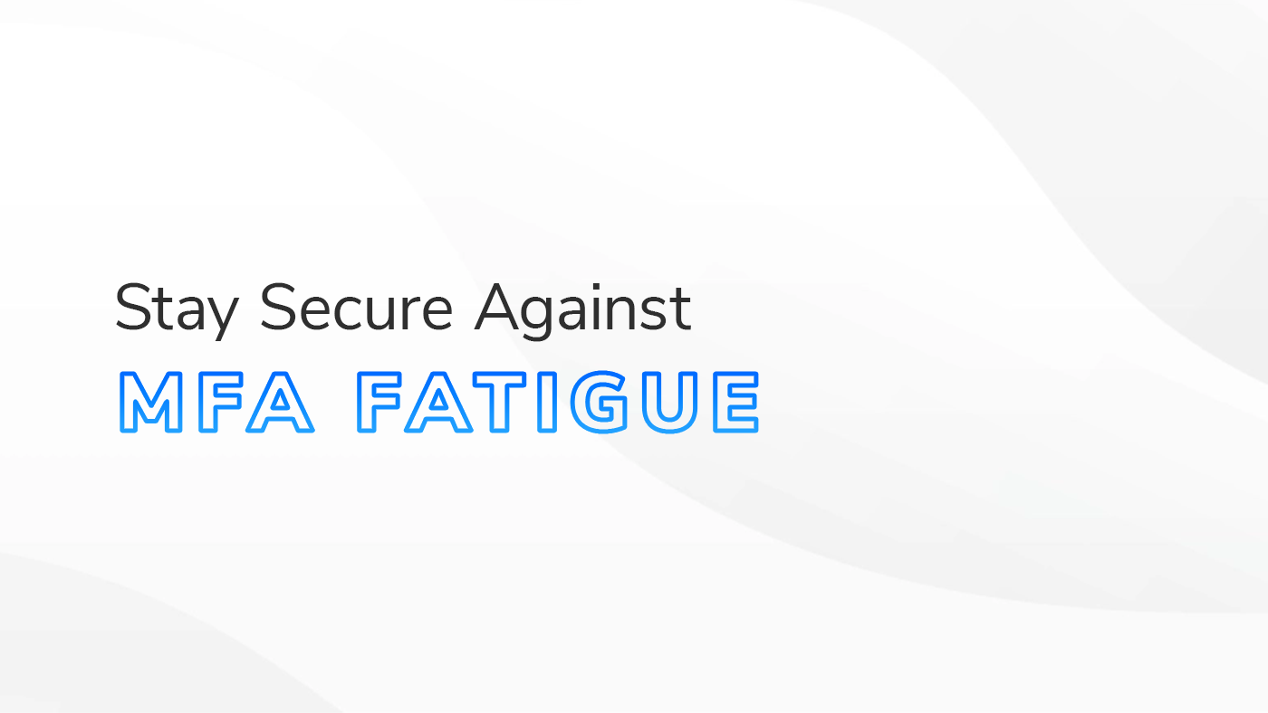 "Stay Secure Against MFA Fatigue" in a blue gradient superimposed over a white and grey HBS background template for Securing What Matters.
