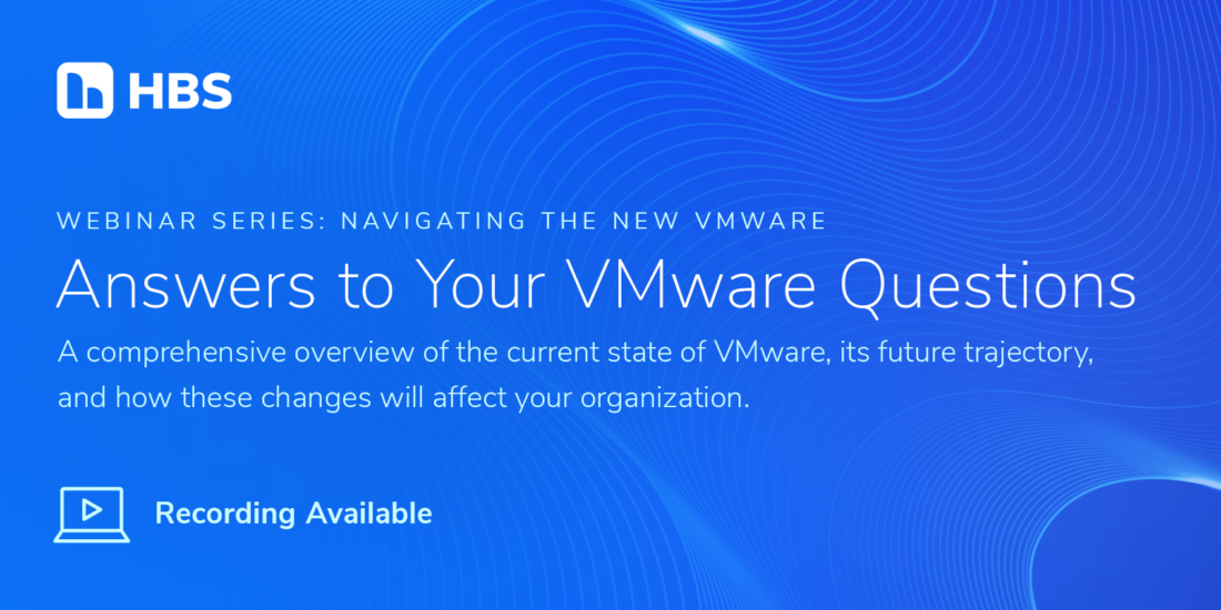 Navigating the New VMware: Answers to Your VMware Questions