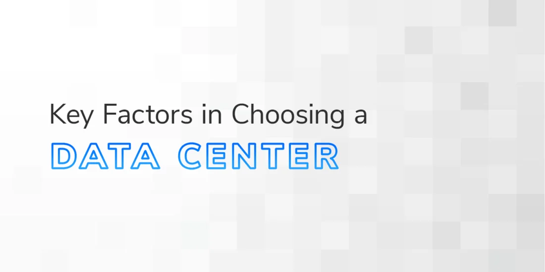 The text "Key Factors in Choosing a Data Center" overlaid on a white and grey textured background.