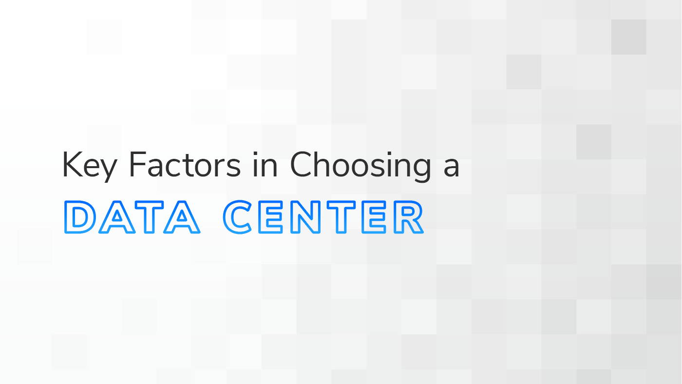 The text "Key Factors in Choosing a Data Center" overlaid on a white and grey textured background. The text "Key Factors in Choosing a Data Center" overlaid on a white and grey textured background.