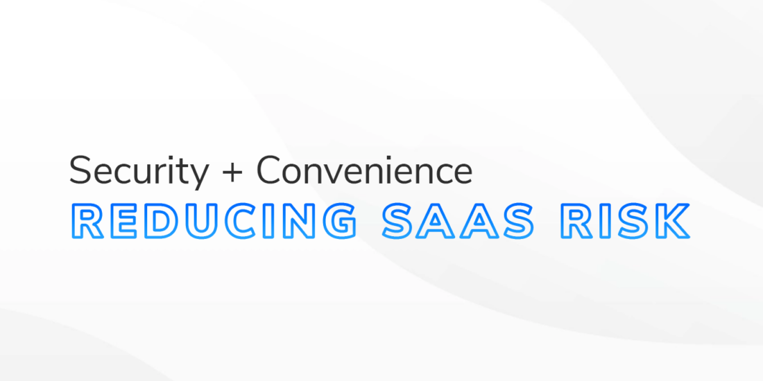 The text "Security + Convenience Reducing SaaS Risk" on a white and grey textured background.