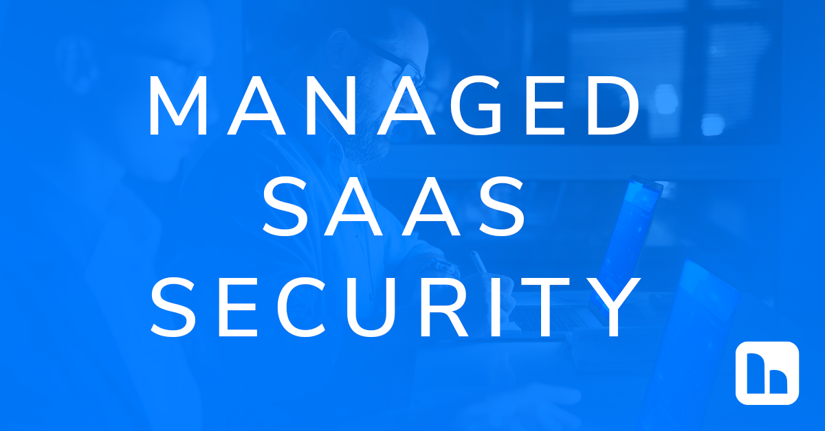 Managed SaaS Security Services Managed SaaS Security Services