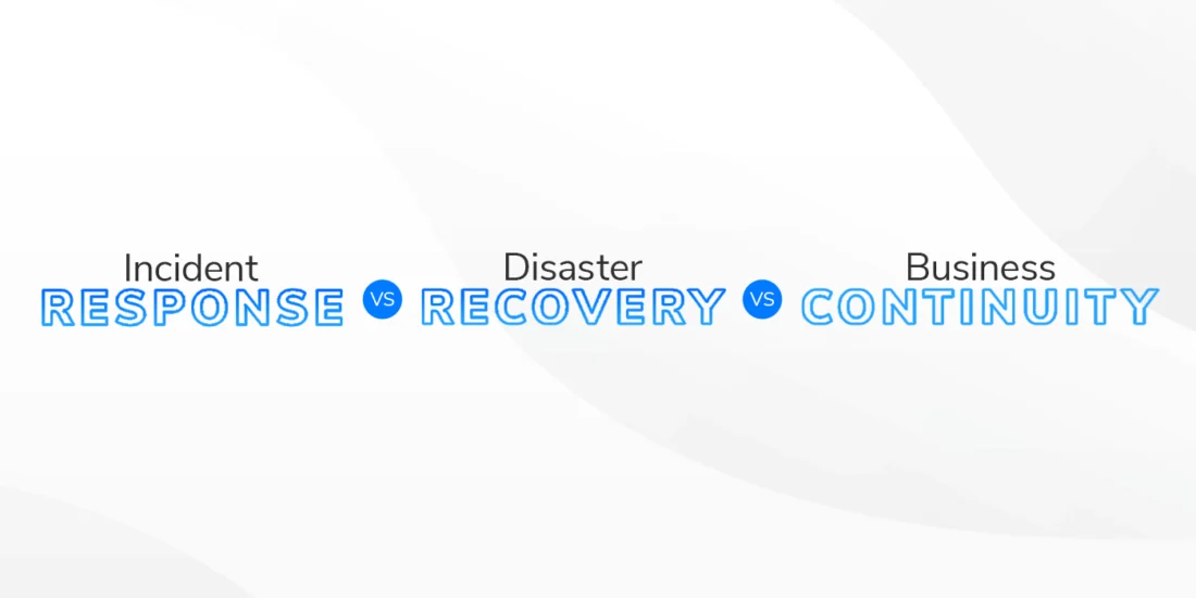 incident response vs disaster recovery vs business continuity hero incident response vs disaster recovery vs business continuity hero