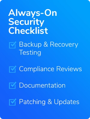 A blue security checklist graphic with white text titled "Always-On Security Checklist," featuring key elements of a CISO roadmap, such as "Backup & Recovery Testing," "Compliance Reviews," "Documentation," and "Patching & Updates," each marked with a blue checkmark.