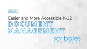 Blog header image with the title 'Easier and More Accessible K-12 Document Management' featuring Scribbles Software's logo. The design emphasizes digital document management solutions for schools.