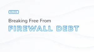 Firewall Debt hero image