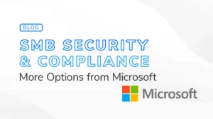 Microsoft Security and Compliance Options for SMBs