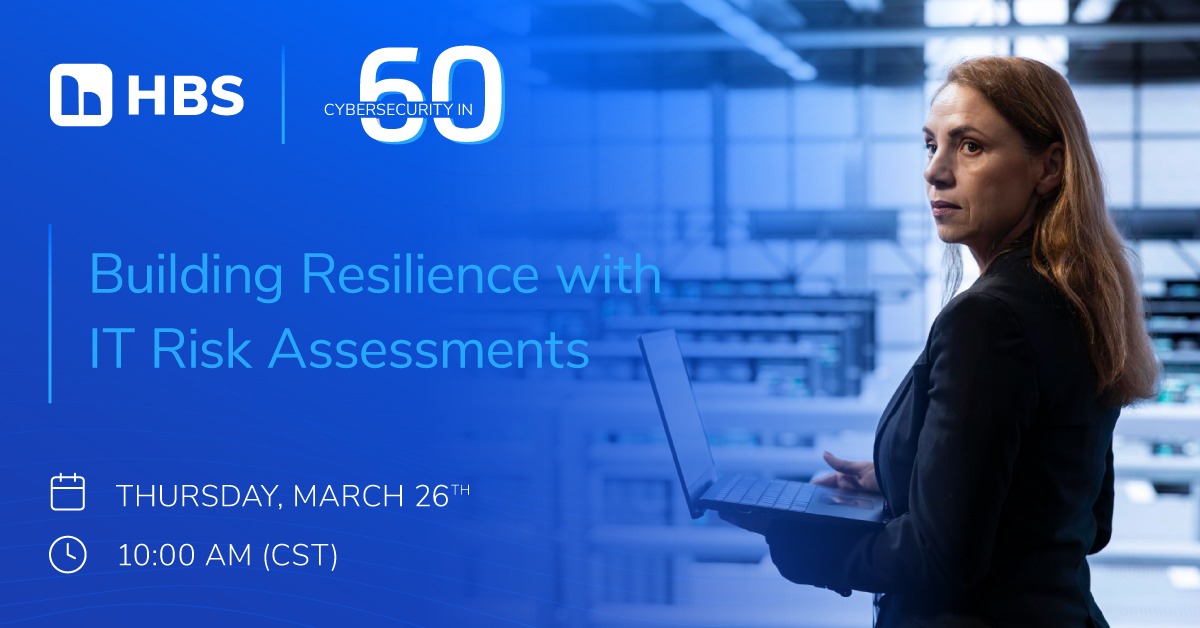 20260220-CS60 Building Resilience with IT Risk Assessments_-Webinar 1