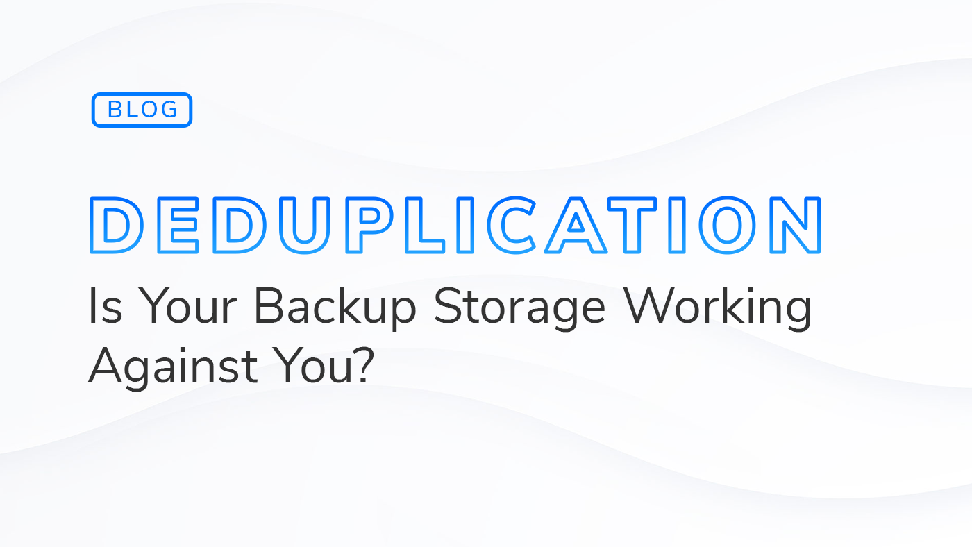 Blog hero featuring a blue outlined 'DEDUPLICATION' title with the subtitle 'Is Your Backup Storage Working Against You?' on a pale wavy background, plus a small 'BLOG' badge.
