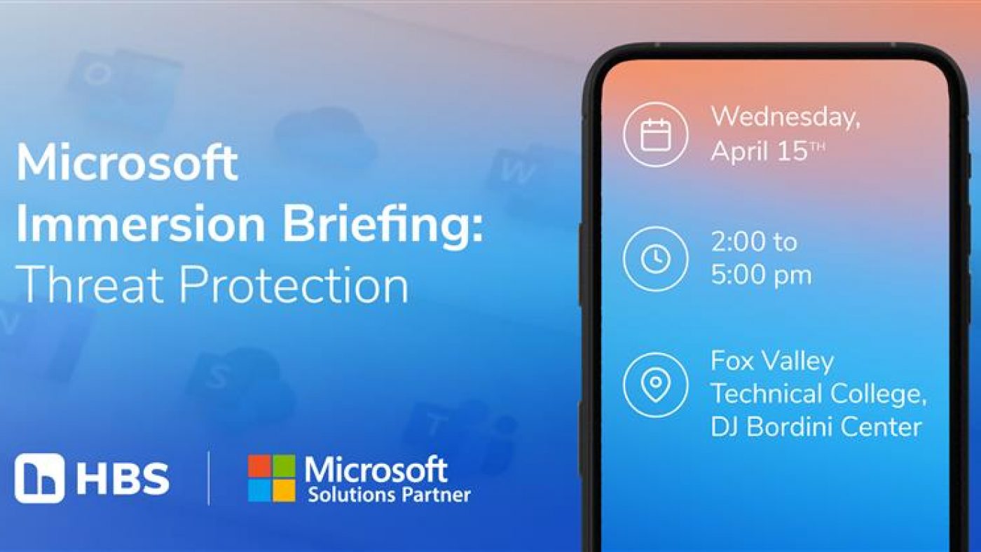 MS Threat Protection Briefing. Orange to blue gradient over a photo of MS 365 apps. White text on the left says "Microsoft Immersion Briefing: Threat Protection". The white HBS logo and Microsoft Solutions Partner logo are displayed at the bottom left. To the right of the graphic is a smartphone displaying an orange to blue gradient and the details of the event in white text