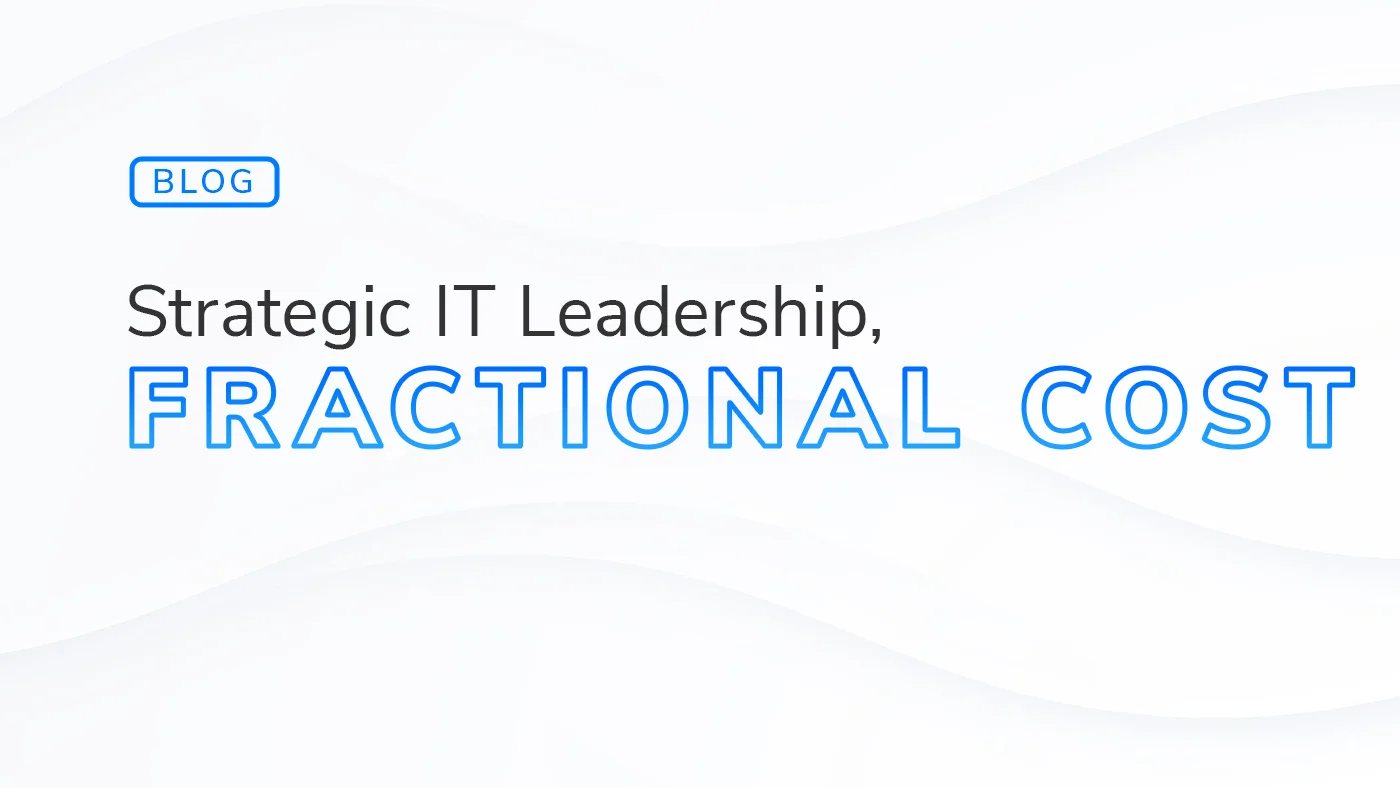 Fractional IT Leadership strategic IT leadership fractional cost