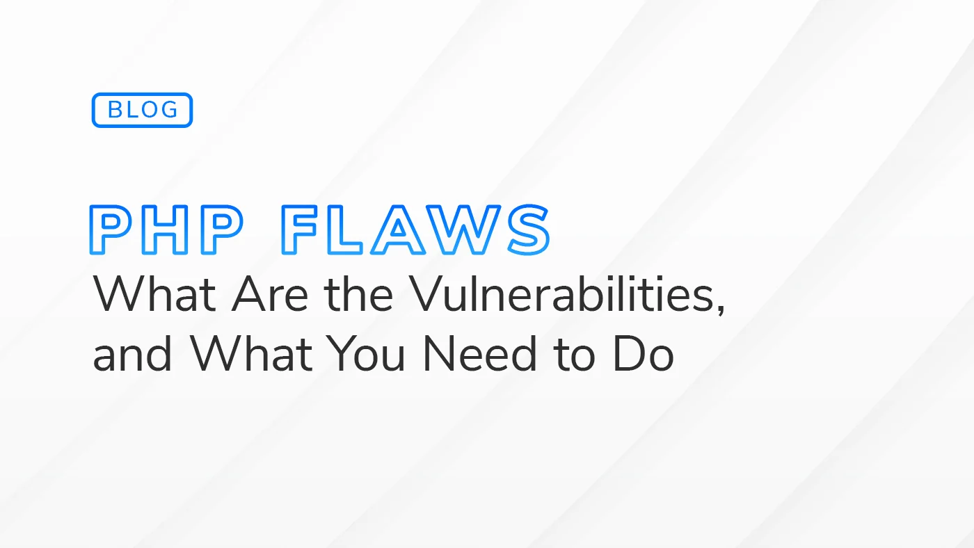 Blog header: 'PHP FLAWS' in blue outlined letters with subtitle 'What Are the Vulnerabilities, and What You Need to Do' on a pale diagonal background.