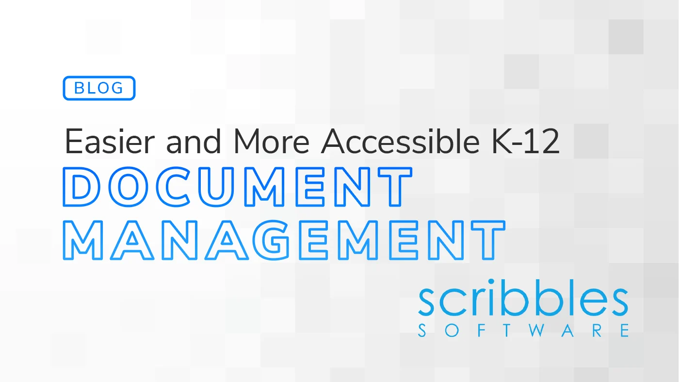 Blog header image with the title 'Easier and More Accessible K-12 Document Management' featuring Scribbles Software's logo. The design emphasizes digital document management solutions for schools.